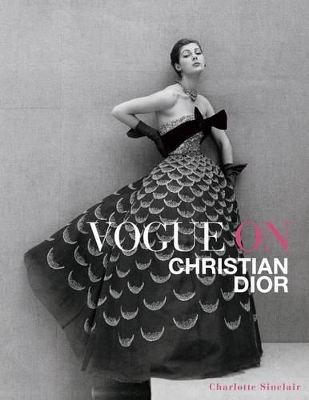 Vogue on Christian Dior by Charlotte Sinclair