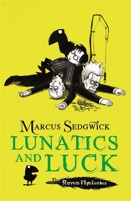 Raven Mysteries: Lunatics and Luck by Marcus Sedgwick