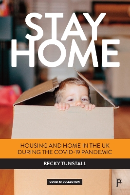 Stay Home: Housing and Home in the UK during the COVID-19 Pandemic by Becky Tunstall