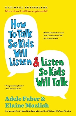 How to Talk So Kids Will Listen and Listen So Kids Will Talk by Adele Faber