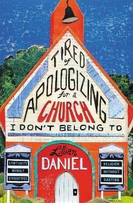 Tired Of Apologizing For A Church I Don't Belong To book