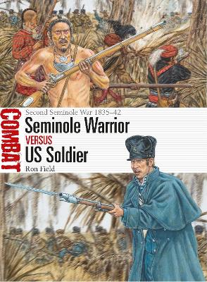 Seminole Warrior vs US Soldier: Second Seminole War 1835–42 book