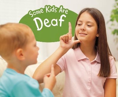 Some Kids Are Deaf by Lola M. Schaefer
