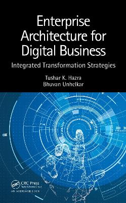 Enterprise Architecture for Digital Business: Integrated Transformation Strategies book