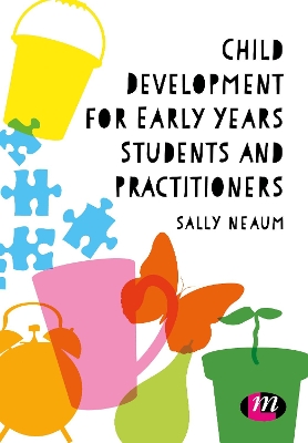 Child Development for Early Years Students and Practitioners by Sally Neaum