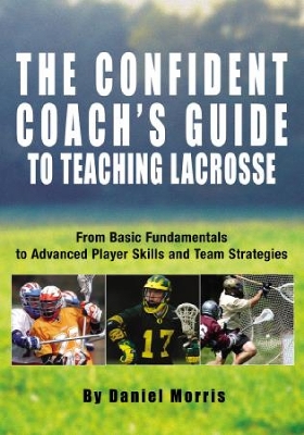 Confident Coach's Guide to Teaching Lacrosse book