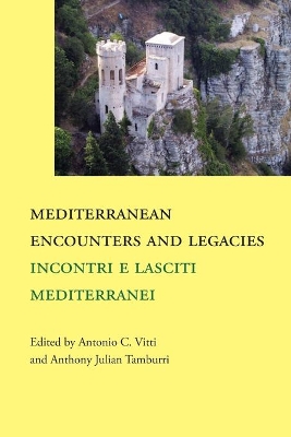 Mediterranean Encounters and Legacies: Incontri e lasciti mediterranei book