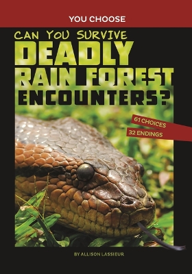 Can You Survive Deadly Rain Forest Encounters?: An Interactive Wilderness Adventure by Allison Lassieur