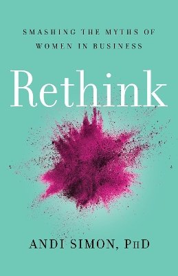 Rethink: Smashing the Myths of Women in Business book