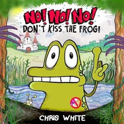 No! No! No! Don't Kiss The Frog book