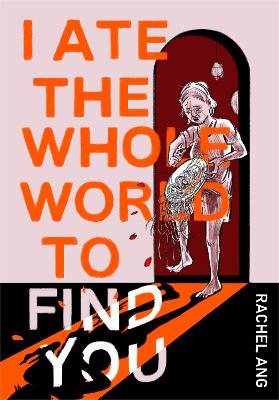 I Ate the Whole World to Find You book
