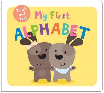 My First Touch & Feel Alphabet book