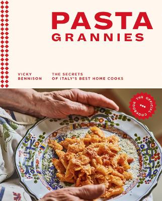 Pasta Grannies: The Official Cookbook: The Secrets of Italy’s Best Home Cooks book