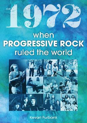 1972: When Progressive Rock Ruled The World book