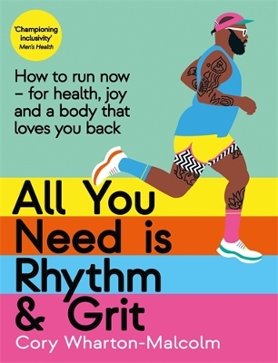 All You Need is Rhythm and Grit: How to run now, for health, joy and a body that loves you back book
