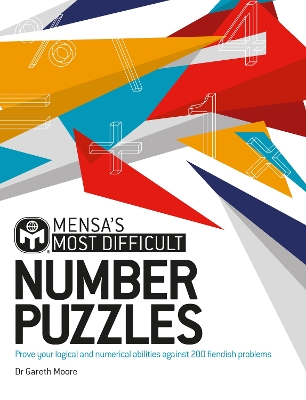 Mensa's Most Difficult Number Puzzles: Prove your logical and numerical abilities against 200 fiendish problems book