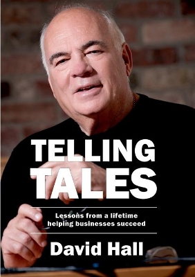 Telling Tales: Lessons Learned from a Lifetime Helping Businesses Succeed book