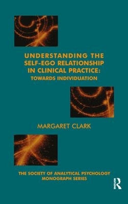 Understanding the Self-Ego Relationship in Clinical Practice by Margaret Clark