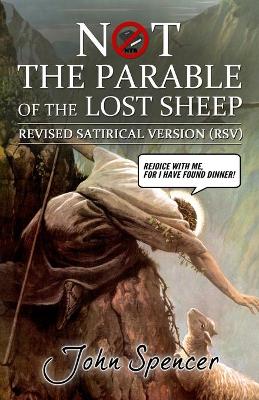 Not the Parable of the Lost Sheep: Revised Satirical Version book