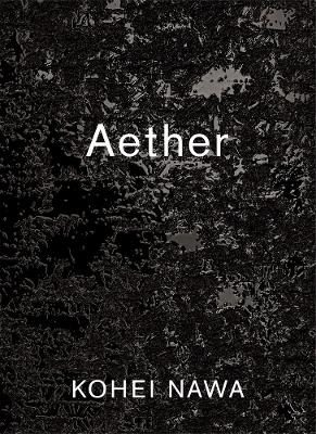 Kohei Nawa: Aether book