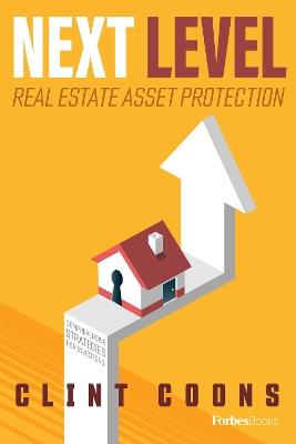 Next Level Real Estate Asset Protection: Comprehensive Strategies for Investors by Clint Coons