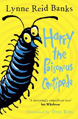 Harry the Poisonous Centipede: A Story To Make You Squirm by Lynne Reid Banks