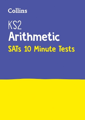 KS2 Maths Arithmetic SATs 10-Minute Tests: For the 2024 Tests (Collins KS2 SATs Practice) book