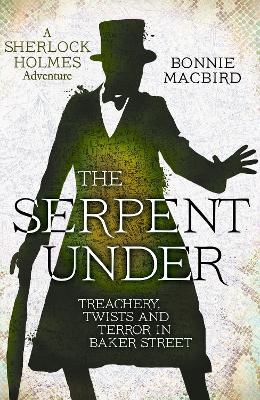 The Serpent Under: Treachery, Twists and Terror in Baker Street (A Sherlock Holmes Adventure, Book 6) book