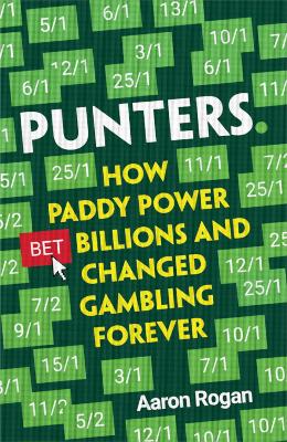 Punters: How Paddy Power Bet Billions and Changed Gambling Forever book