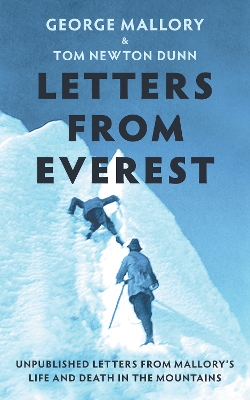 Letters From Everest: Unpublished Letters from Mallory’s Life and Death in the Mountains book