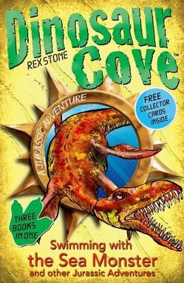 Dinosaur Cove: Swimming with the Sea Monster and other Jurassic Adventures book