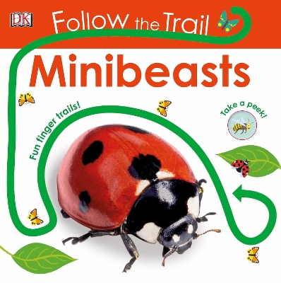 Follow the Trail Minibeasts: Take a Peek! Fun Finger Trails! by DK