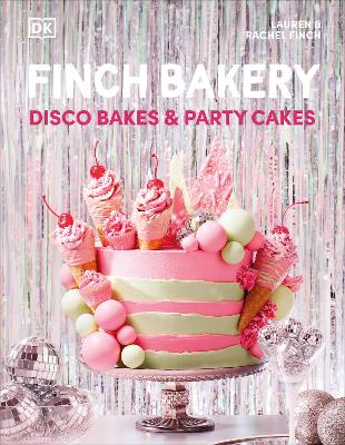 Finch Bakery Disco Bakes and Party Cakes: THE SUNDAY TIMES BESTSELLER book