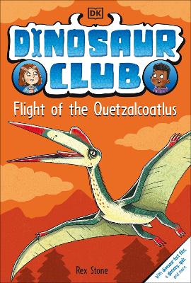 Dinosaur Club: Flight of the Quetzalcoatlus by Rex Stone