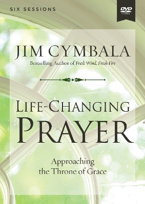 Life-Changing Prayer Video Study: Approaching the Throne of Grace book