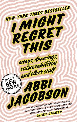 I Might Regret This: Essays, Drawings, Vulnerabilities and Other Stuff book