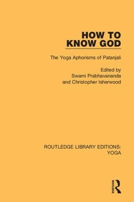 How to Know God: The Yoga Aphorisms of Patanjali by Swami Prabhavananda