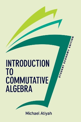 Introduction To Commutative Algebra, Student Economy Edition by Michael Atiyah