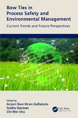Bow Ties in Process Safety and Environmental Management: Current Trends and Future Perspectives book