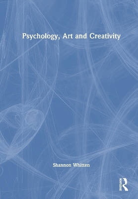 Psychology, Art and Creativity by Shannon Whitten