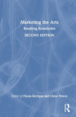 Marketing the Arts: Breaking Boundaries by Finola Kerrigan