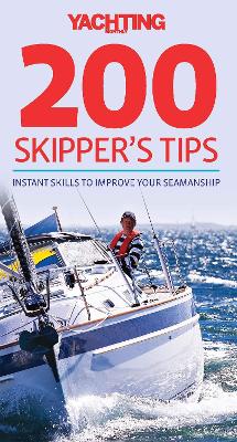 Yachting Monthly 200 Skipper's Tips - Instant Skills To Improve Your Seamanship by Tom Cunliffe