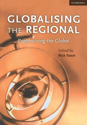 Globalising the Regional, Regionalising the Global: Volume 35, Review of International Studies book