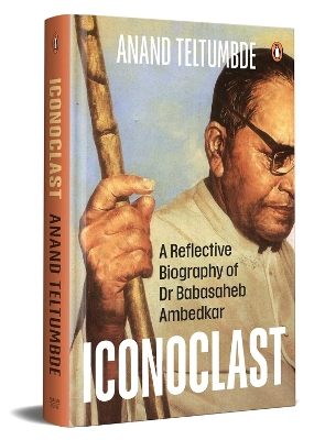 Iconoclast: A Reflective Biography of Dr Babasaheb Ambedkar book