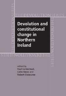 Devolution and Constitutional Change in Northern Ireland book