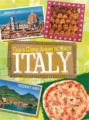 Food & Cooking Around the World: Italy by Rosemary Hankin