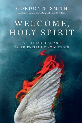 Welcome, Holy Spirit – A Theological and Experiential Introduction book