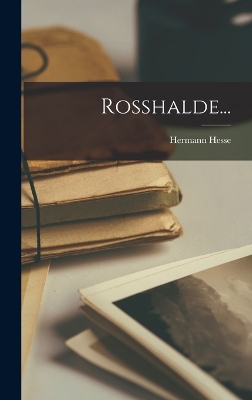 Rosshalde... by Hermann Hesse