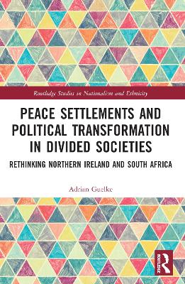 Peace Settlements and Political Transformation in Divided Societies: Rethinking Northern Ireland and South Africa by Adrian Guelke