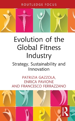Evolution of the Global Fitness Industry: Strategy, Sustainability and Innovation book